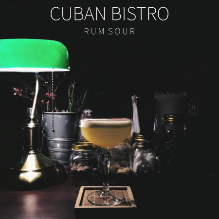 深夜的古巴調酒：蘭姆酸酒 Cuban Bistro：Rum Sour