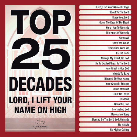 Top 25 Decades - Lord, I Lift Your Name On High