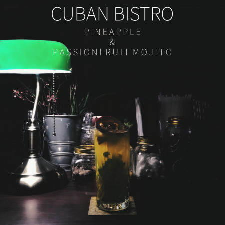 深夜的古巴調酒：鳳梨百香果莫西多 Cuban Bistro：Pineapple & Passionfruit Mojito