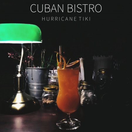 深夜的古巴調酒：古巴颶風 Cuban Bistro：Hurricane Tiki