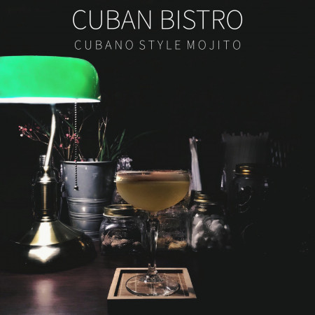 深夜的古巴調酒：古巴風格 Cuban Bistro：Cubano Style Mojito