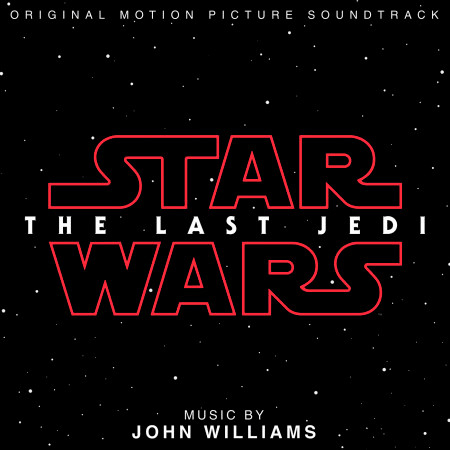Star Wars: The Last Jedi (Original Motion Picture Soundtrack)