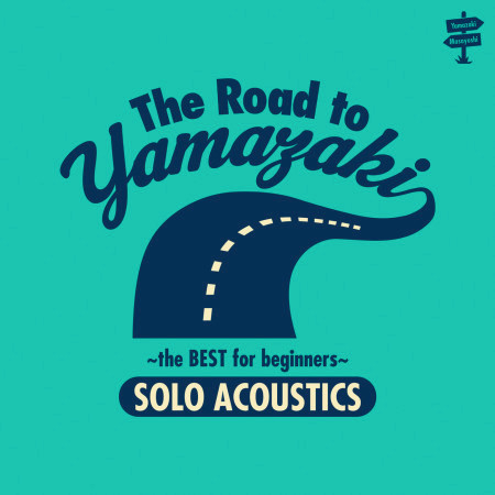 The Road To Yamazaki-The Best For Beginners- Solo Acoustics