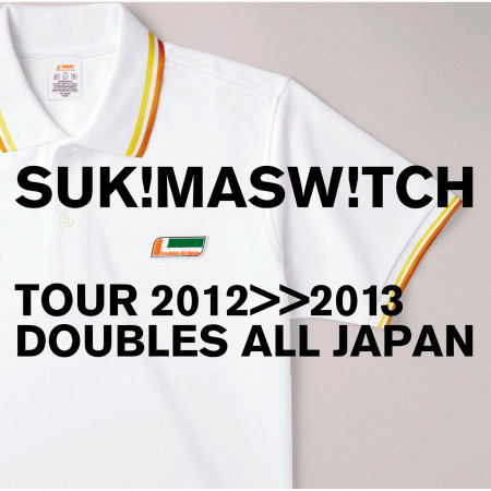 スキマスイッチ TOUR 2012-2013 "DOUBLES ALL JAPAN"