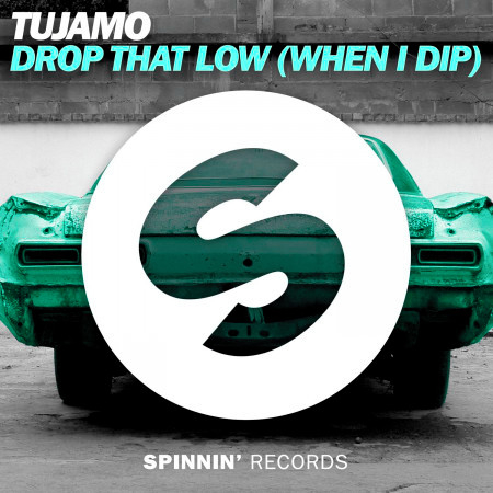 Drop That Low (When I Dip)