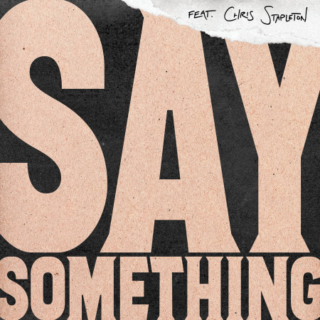 Say Something (feat. Chris Stapleton) [Blogotheque Mix]