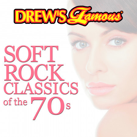 Drew's Famous Soft Rock Classics Of The 70s