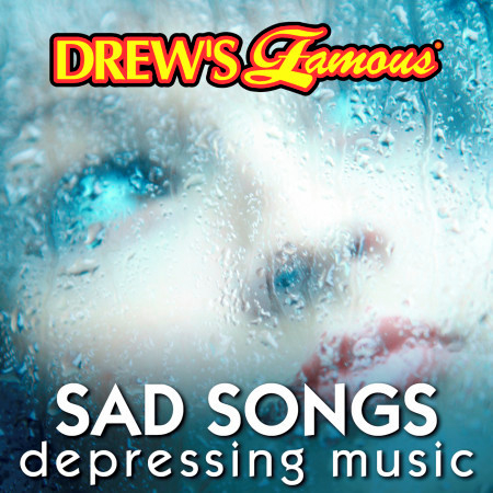 Drew's Famous Sad Songs Depressing Music