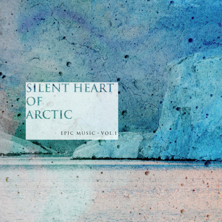 沉默北極心：史詩‧VOL.1－SILENT HEART OF ARCTIC：EPIC MUSIC‧VOL.1