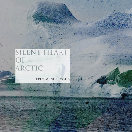 沉默北極心：史詩‧VOL.3－SILENT HEART OF ARCTIC：EPIC MUSIC‧VOL.3
