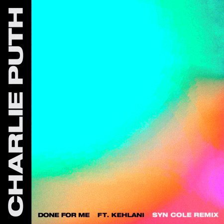 Done For Me (feat. Kehlani) (Syn Cole Remix)