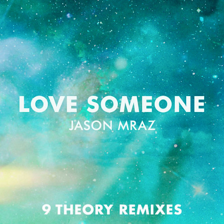 Love Someone (9 Theory Remixes)