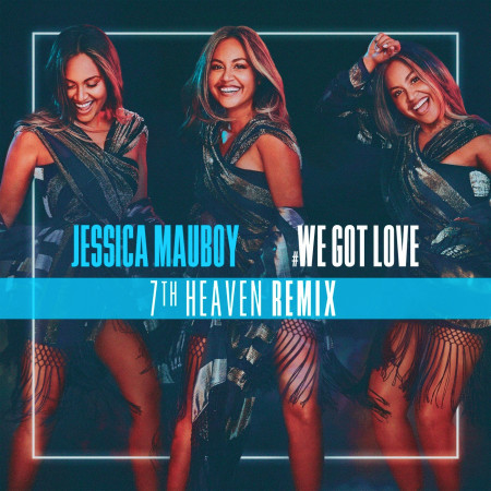 We Got Love (7th Heaven Remix)