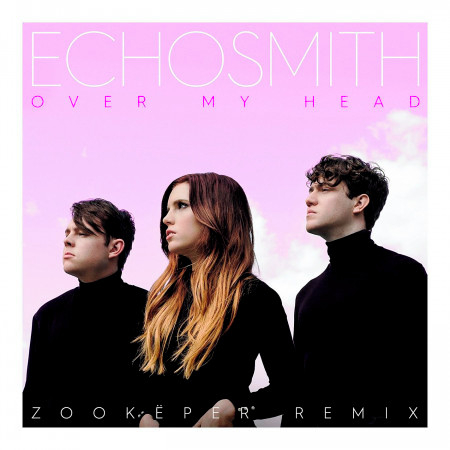 Over My Head (Zookëper Remix)