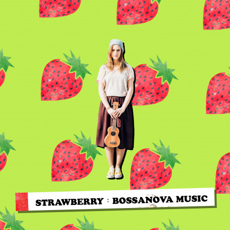草莓園：巴莎諾瓦音樂概念專輯  STRAWBERRY：BOSSANOVA MUSIC