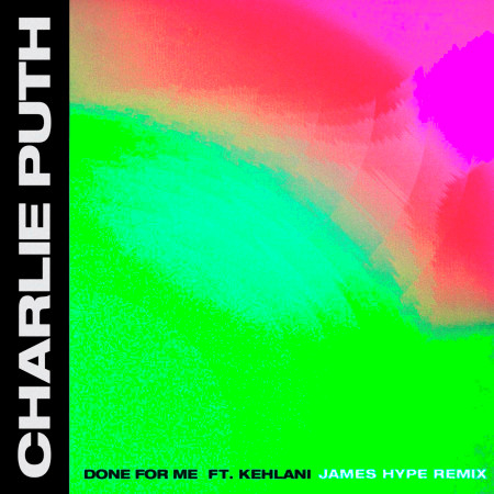 Done For Me (feat. Kehlani) (James Hype Remix)