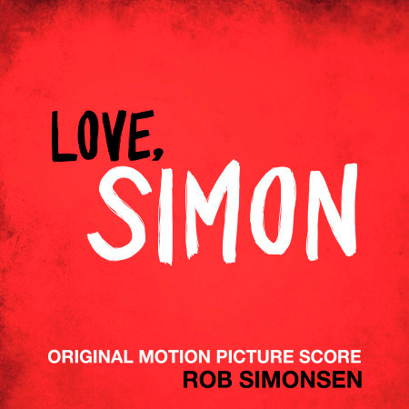 Love, Simon (Original Motion Picture Score)