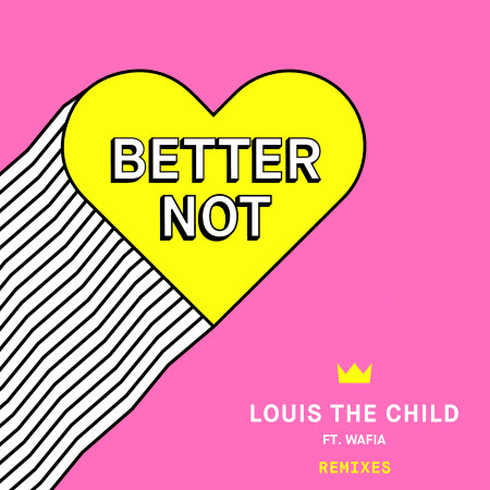 Better Not (feat. Wafia) [Remixes]