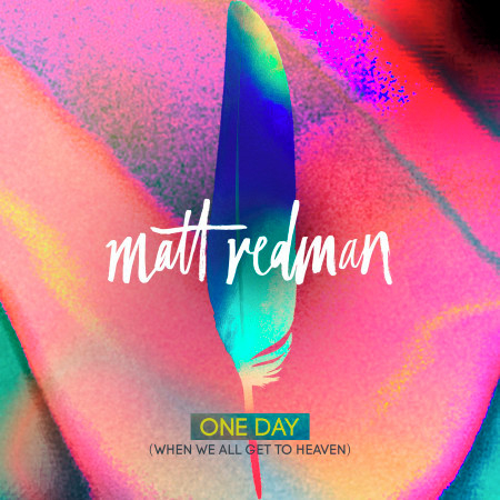 One Day (When We All Get To Heaven) (Radio Version)