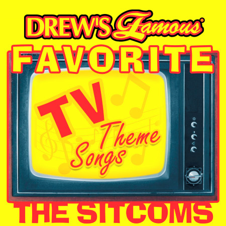 Drew's Famous Favorite TV Theme Songs: (The Sitcoms)