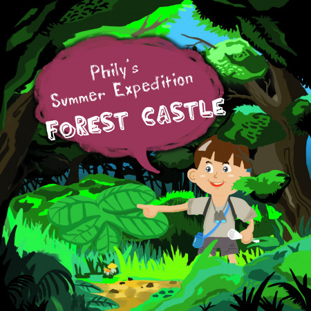 小菲爾的夏日探險隊．森林古堡 Phily's Summer Expedition．Forest castle