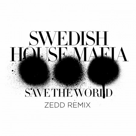 Save The World (Zedd Remix)