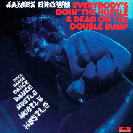 Papa S Got A Brand New Bag James Brown Everybody S Doin The Hustle Dead On The Double Bump專輯 Line Music