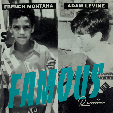 Famous (feat. Adam Levine) [Remix]