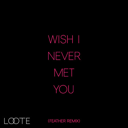 Wish I Never Met You (Feather Remix) 專輯封面