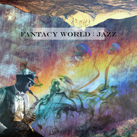 爵士異想世界－Fantacy World：Jazz