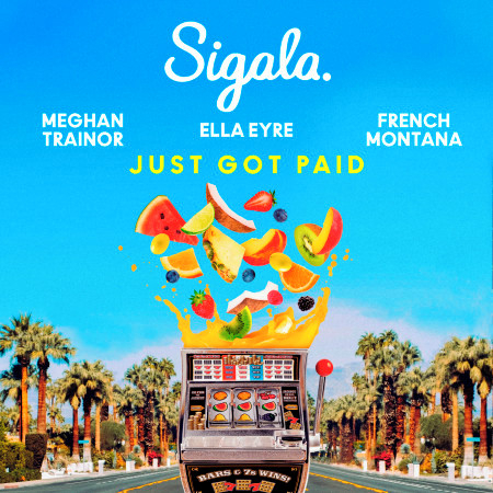 Just Got Paid (with Ella Eyre & Meghan Trainor feat. French Montana)