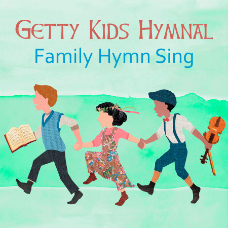 Getty Kids Hymnal – Family Hymn Sing