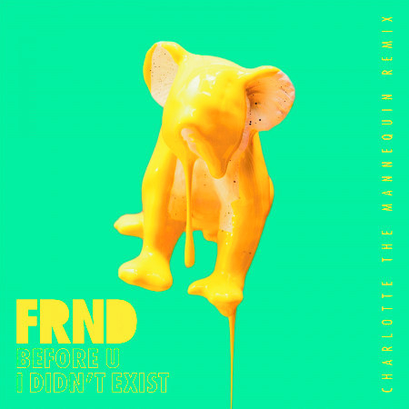 Before U I Didn't Exist (Charlotte The Mannequin Remix)