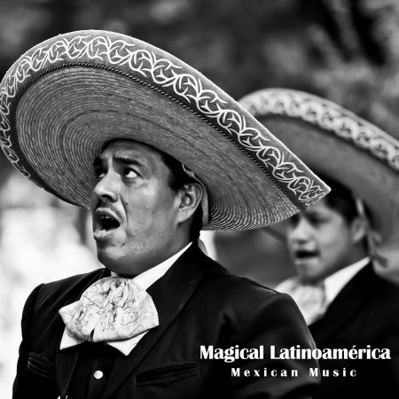 魔幻拉美．墨西哥風情畫  Magical Latinoamérica．Mexican music