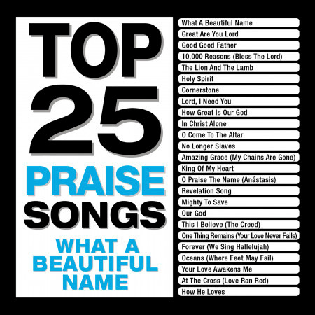 Top 25 Praise Songs - What A Beautiful Name