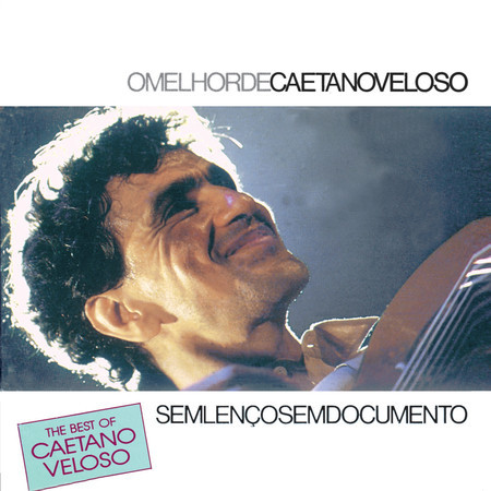 The Best Of Caetano Veloso - Sem Lenço Sem Documento