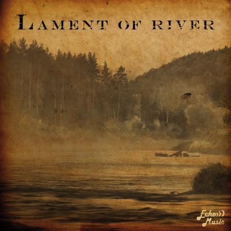 河流的悲鳴．Lament of River．Epic