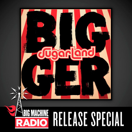 Bigger (Big Machine Radio Album Release Special)