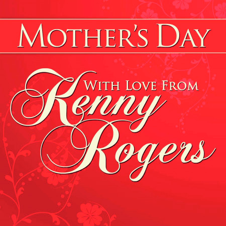 Mothers Day With Love from Kenny Rogers