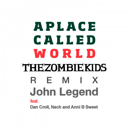 A Place Called World (feat. Dan Croll, Nach, and Anni B Sweet) [The Zombie Kids Remix]