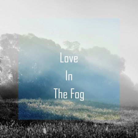 愛在迷霧裡．Love In The Fog．Indie