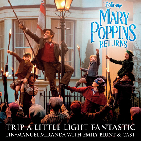 Trip a Little Light Fantastic (From "Mary Poppins Returns"/Edit)