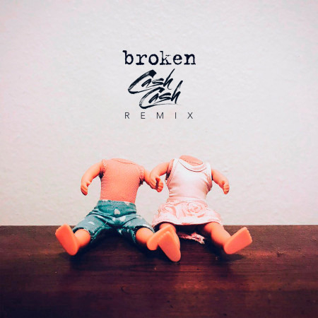 broken (cash cash remix)