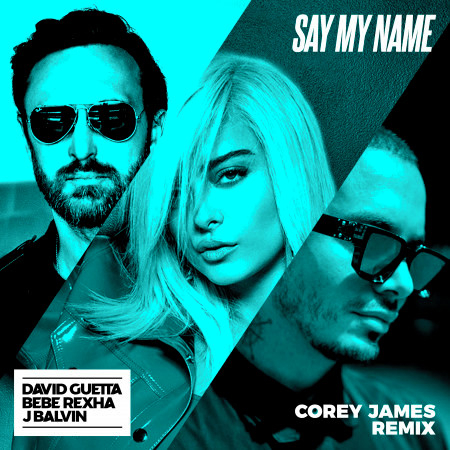 Say My Name (feat. Bebe Rexha & J Balvin) [Corey James Extended Mix]