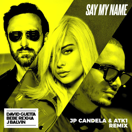 Say My Name (feat. Bebe Rexha & J Balvin) (JP Candela & ATK1 Remix) 專輯封面