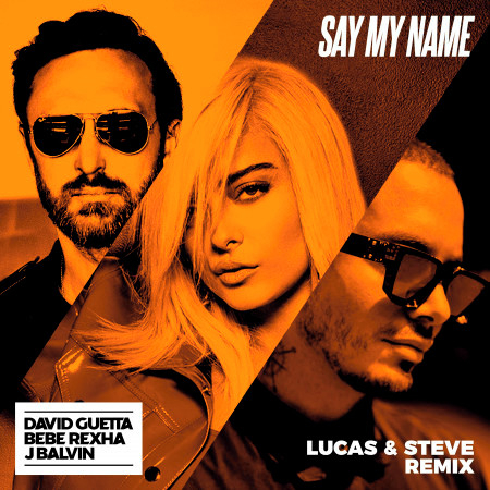 Say My Name (feat. Bebe Rexha & J Balvin) (Lucas & Steve Remix)