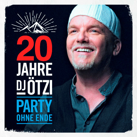 20 Jahre DJ Ötzi - Party ohne Ende