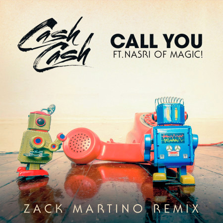 Call You (feat. Nasri of MAGIC!) (Zack Martino Remix)