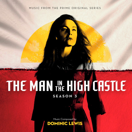 The Man In The High Castle: Season 3 (Music From The Prime Original Series)