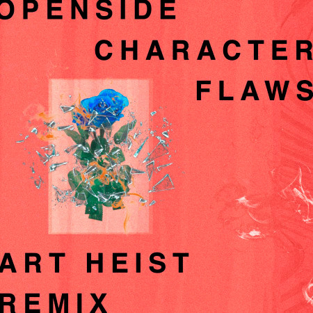 Character Flaws (Art Heist Remix)